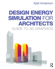 Design Energy Simulation for Architects : Guide to 3D Graphics