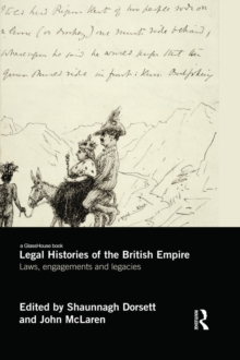 Legal Histories of the British Empire : Laws, Engagements and Legacies