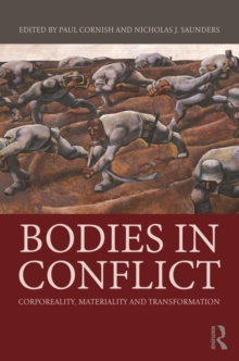 Bodies in Conflict : Corporeality, Materiality, and Transformation