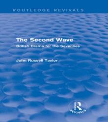 The Second Wave (Routledge Revivals) : British Drama for the Seventies