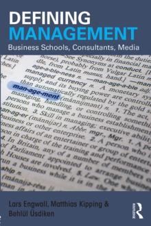 Defining Management : Business Schools, Consultants, Media