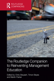 The Routledge Companion to Reinventing Management Education