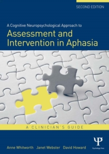 A Cognitive Neuropsychological Approach to Assessment and Intervention in Aphasia : A clinician's guide