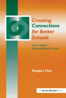 Creating Connections for Better Schools : How Leaders Enhance School Culture