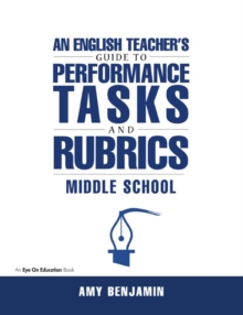 English Teacher's Guide to Performance Tasks and Rubrics : Middle School