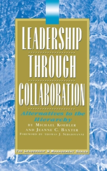 Leadership Through Collaboration : Alternatives to the Hierarchy