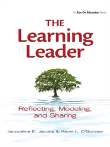 Learning Leader, The : Reflecting, Modeling, and Sharing