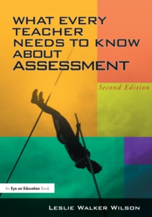 What Every Teacher Needs to Know about Assessment