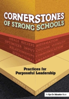 Cornerstones of Strong Schools : Practices for Purposeful Leadership