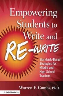 Empowering Students to Write and Re-write : Standards-Based Strategies for Middle and High School Teachers