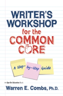 Writer's Workshop for the Common Core : A Step-by-Step Guide