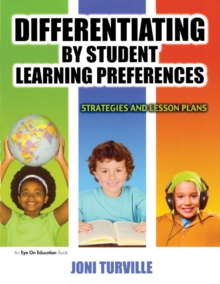 Differentiating By Student Learning Preferences : Strategies and Lesson Plans