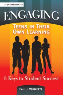 Engaging Teens in Their Own Learning : 8 Keys to Student Success