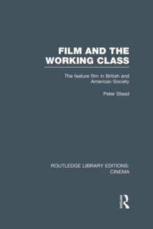 Film and the Working Class : The Feature Film in British and American Society