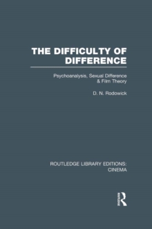 The Difficulty of Difference : Psychoanalysis, Sexual Difference and Film Theory