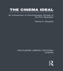 The Cinema Ideal : An Introduction to Psychoanalytic Studies of the Film Spectator