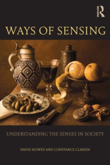 Ways of Sensing : Understanding the Senses In Society