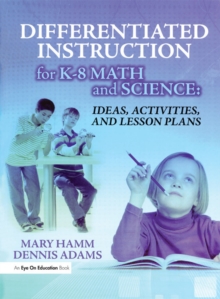 Differentiated Instruction for K-8 Math and Science : Ideas, Activities, and Lesson Plans