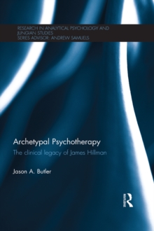 Archetypal Psychotherapy : The clinical legacy of James Hillman