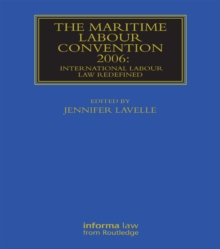 The Maritime Labour Convention 2006: International Labour Law Redefined