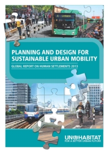 Planning and Design for Sustainable Urban Mobility : Global Report on Human Settlements 2013