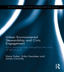 Urban Environmental Stewardship and Civic Engagement : How planting trees strengthens the roots of democracy