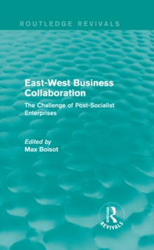 East-West Business Collaboration (Routledge Revivals) : The Challenge of Governance in Post-Socialist Enterprises