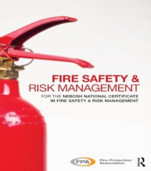 Fire Safety and Risk Management : for the NEBOSH National Certificate in Fire Safety and Risk Management