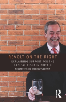 Revolt on the Right : Explaining Support for the Radical Right in Britain