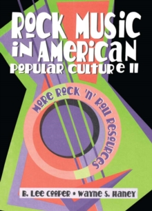 Rock Music in American Popular Culture II : More Rock 'n' Roll Resources