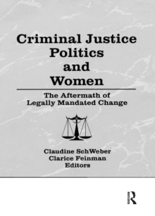 Criminal Justice Politics and Women : The Aftermath of Legally Mandated Change