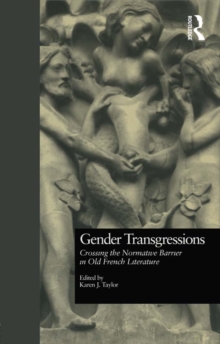 Gender Transgressions : Crossing the Normative Barrier in Old French Literature