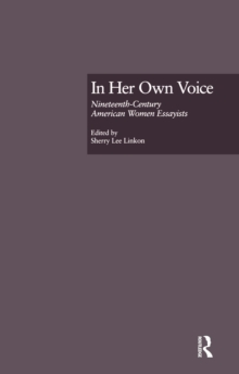 In Her Own Voice : Nineteenth-Century American Women Essayists