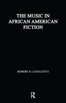 The Music in African American Fiction : Representing Music in African American Fiction