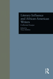 Literary Influence and African-American Writers : Collected Essays