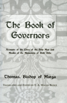 The Book Of Governors : Accounts of the Lives of the Holy Men and Monks of the Monastery of Beth Abhe