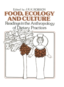 Food, Ecology and Culture : Readings in the Anthropology of Dietary Practices