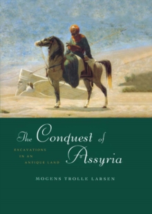 The Conquest of Assyria : Excavations in an Antique Land