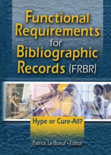 Functional Requirements for Bibliographic Records (FRBR) : Hype or Cure-All