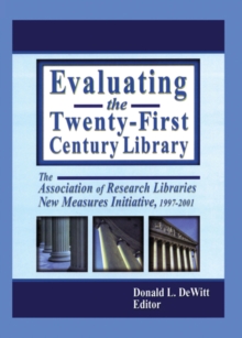 Evaluating the Twenty-First Century Library : The Association of Research Libraries New Measures Initiative, 1997-2001