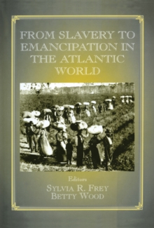 From Slavery to Emancipation in the Atlantic World