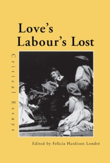 Love's Labour's Lost : Critical Essays