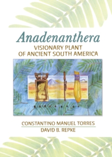 Anadenanthera : Visionary Plant of Ancient South America