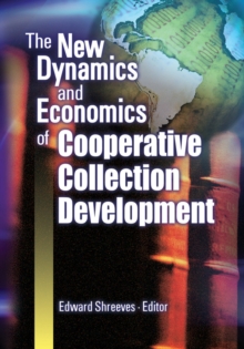 The New Dynamics and Economics of Cooperative Collection Development