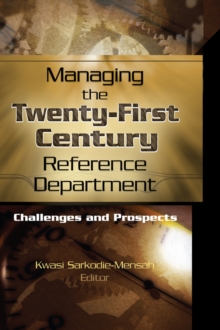 Managing the Twenty-First Century Reference Department : Challenges and Prospects