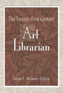 The Twenty-First Century Art Librarian