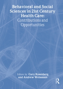 Behavioral and Social Sciences in 21st Century Health Care : Contributions and Opportunities