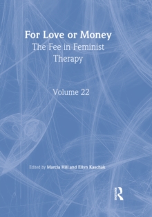 For Love or Money : The Fee in Feminist Therapy