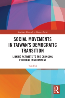 Social Movements in Taiwan's Democratic Transition : Linking Activists to the Changing Political Environment