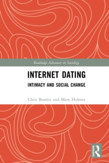 Internet Dating : Intimacy and Social Change